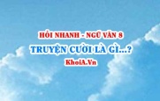 Truyện cười là gì? Cốt truyện, bối cảnh, nhân vật, ngôn ngữ của truyện cười ra sao? Ngữ Văn lớp 8